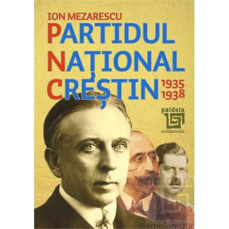 Istorie și științe politice - Partidul National Crestin 1935-1938 - Ion Mezarescu