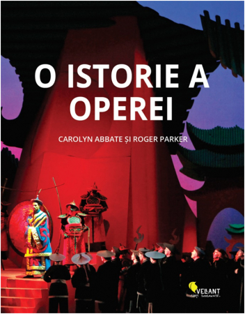 Arte și Multimedia - O istorie a operei - Carolyn Abbate, Roger Parker