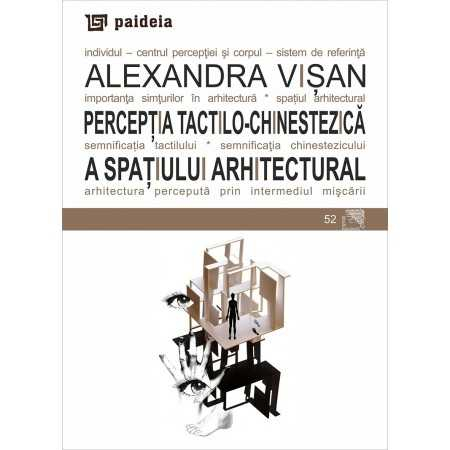 Arte și Multimedia - Perceptia tactilo-chinestezica a spatiului arhitectural - Alexandra Visan