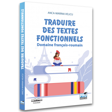 Limbi și literaturi străine - Traduire des textes fonctionnels Domaine francais-roumain - Anca-Marina Velicu