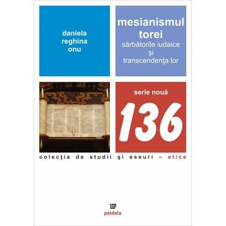Religie și filosofie - Mesianismul Torei. Sarbatorile iudaice si transcendenta lor - Daniela Reghina Onu