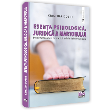 Law - The psychological, legal essence of the witness. Theoretical problems, judicial and extrajudicial practice - Cristina Dobre