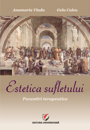 Proză scurtă - Estetica sufletului. Povestiri terapeutice - Anamaria Vladu, Gelu Culea
