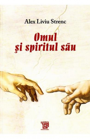Spiritualitate - Omul si spiritul sau - Alex Liviu Streng