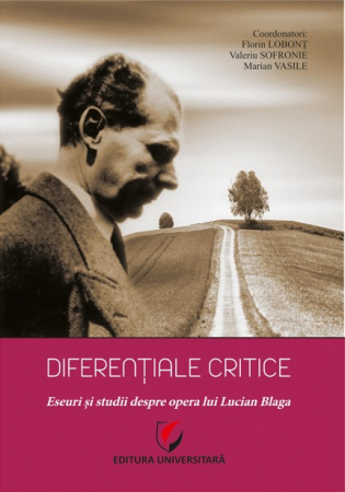 Romanian language and literature - Critical differentials. Essays and studies on the work of Lucian Blaga - Florin Lobont, Marian Vasile, Valeriu Sofronie