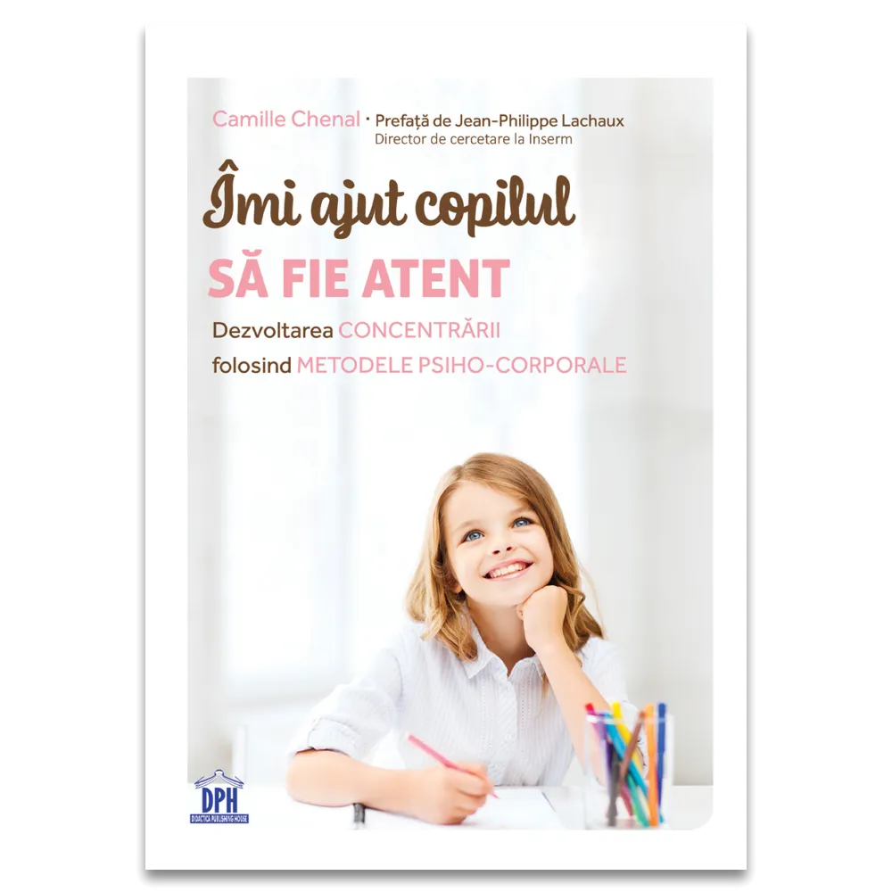 Psychology - I help my child be careful. Development of concentration using psycho-corporeal methods - Camille Chenal