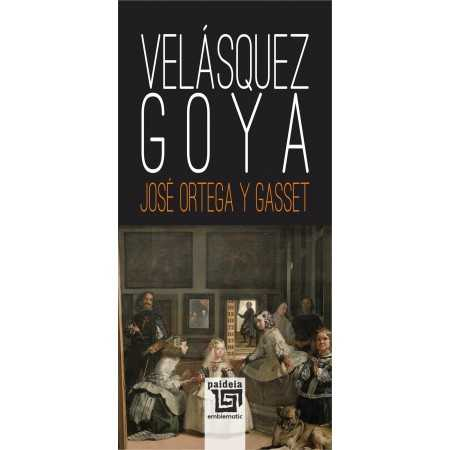 Arte și Multimedia - Velásquez • Goya - José Ortega y Gasset