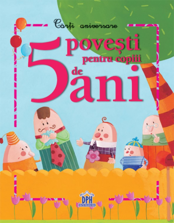 Literatură pentru copii - Povești ilustrate - 5 povesti pentru copiii de 5 ani