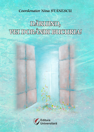 Religie și filosofie - Daruind, vei dobandi bucuria! - Nina Stanescu Coordonator
