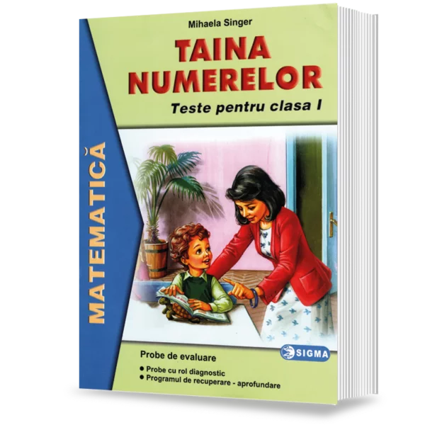Cartea pentru școală - Taina numerelor.Teste pentru clasa I - Mihaela Singer