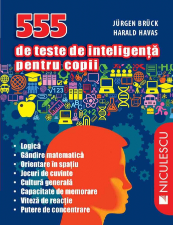 Cărți pentru copii - 555 de teste de inteligenta pentru copii - Jürgen Brück, Harald Havas