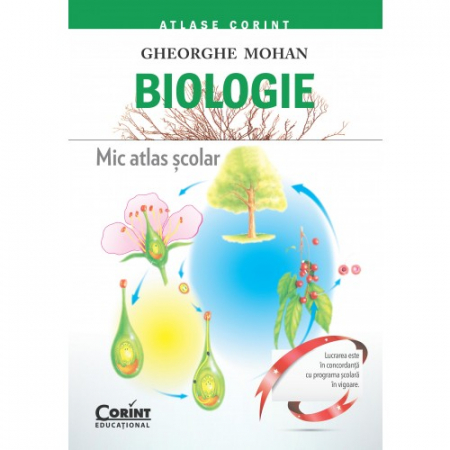 Atlase - Mic atlas scolar biologie - Gheorghe Mohan