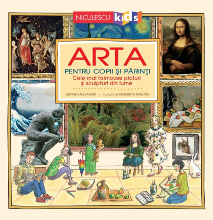 Leisure - Art for children and parents. The most famous paintings and sculptures in the world - Heather Alexander