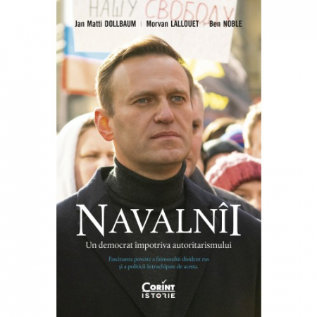 Istorie - Navalnii. Un democrat impotriva autoritarismului - Jan Matti Dollbaum, Morvan Lallouet, Ben Noble