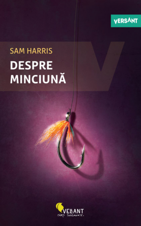 Psihologie aplicata in viata de zi cu zi - Despre minciuna - Sam Harris