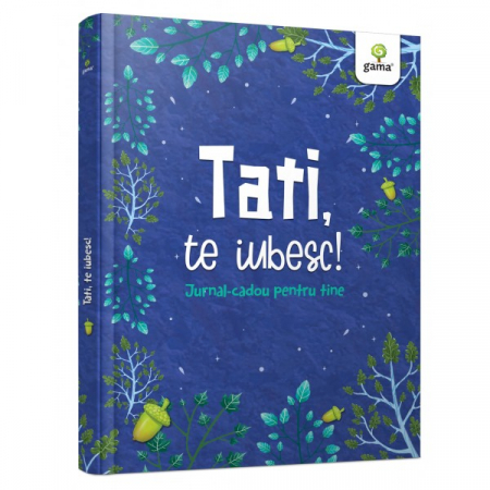 Cărți pentru copii - Tati, te iubesc! Jurnal cadou pentru tine