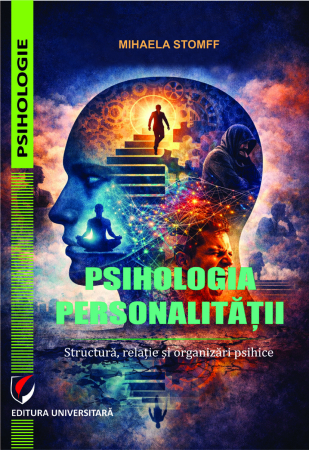 Psihologie - Psihologia personalităţii. Structură, relaţie şi organizări psihice