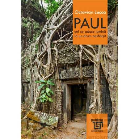 Timp liber - Paul. Cel ce aduce lumina la un drum nesfarsit - Octavian Lecca