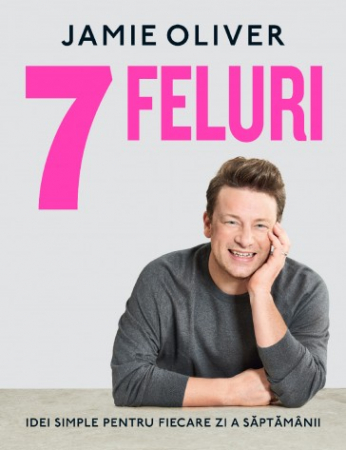 Timp liber - 7 feluri. Idei simple pentru fiecare zi a saptamanii - Jamie Oliver
