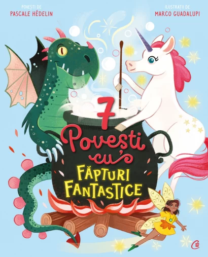 Literatură pentru copii - Povești ilustrate - 7 Povesti cu fapturi fantastice. Cartea II - Pascale Hédelin