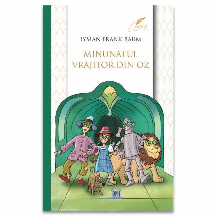 Literatură pentru copii - Minunatul vrajitor din Oz - Lyman Frank Baum