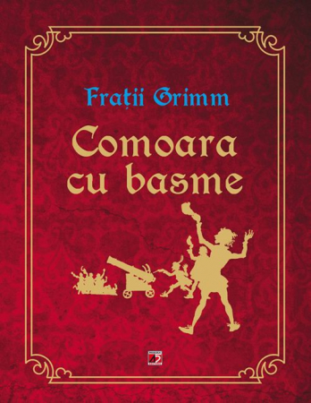 Tezaur bibliografic școlar - Comoara cu basme - Fratii Grimm