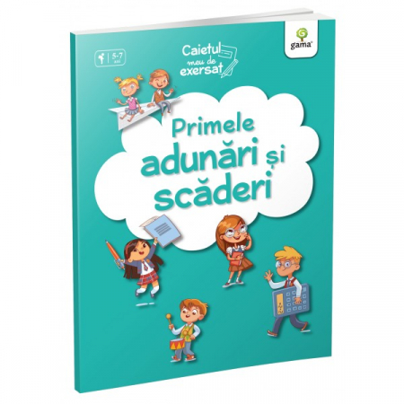 Cartea pentru școală - Primele adunari si scaderi. Caietul meu de exersat 5-7 ani