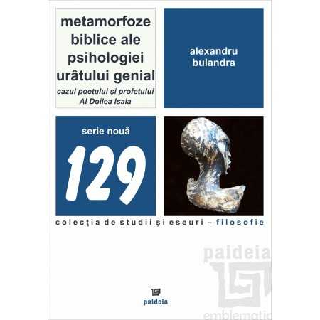 Religie și filosofie - Metamorfoze biblice ale psihologiei uratului genial.Cazul poetului si profetului Al Doilea Isaia - Alexandru Bulandra
