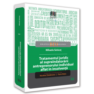 Drept - Tratamentul juridic al supraindatorarii antreprenorului individual aflat in insolventa - Mihaela Saracut
