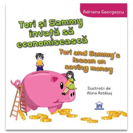 Cărți pentru copii - Tori si Sammy invata sa economiseasca. Tori and Sammy's lesson on saving money - Adriana Georgescu