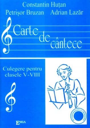 Auxiliare didactice - Carte de cantece. Culegere pentru clasele V-VIII - Constantin Hutan, Petrisor Bruzan, Adrian Lazar