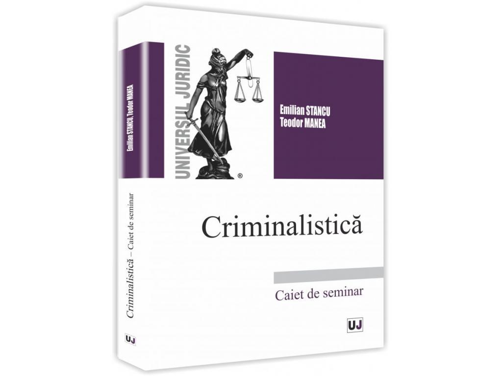 Law - Forensics. Seminar notebook - Emilian Stancu, Teodor Manea
