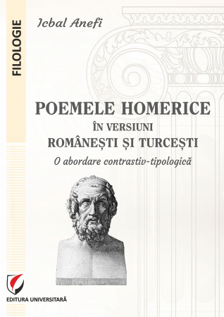 Filologie - Poemele homerice in versiuni romanesti si turcesti. O abordare contrastiv-tipologica - Icbal Anefi