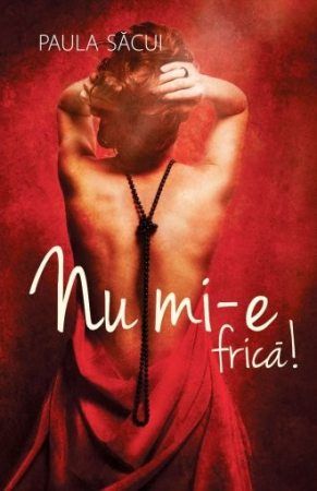 Roman - Nu mi-e frica! - Paula Sacui