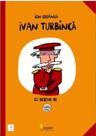 Children's literature - Illustrated stories - Ivan Turbinca - Ion Creanga