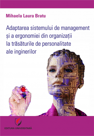 Psihologie - Adaptarea sistemului de management si a ergonomiei din organizatii la trasaturile de personalitate ale inginerilor