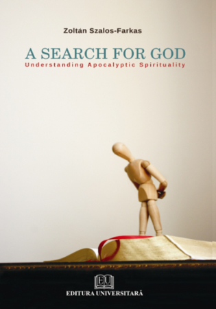 Religie și filosofie - A Search for God - Understanding Apocalyptic Spirituality - Zoltan Szalos-Farkas