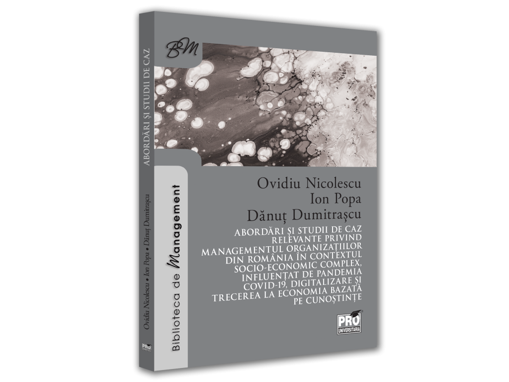 Management - Abordari si studii de caz relevante privind managementul organizatiilor din Romania in contextul socio-economic complex influentat de pandemia Covid-19, digitalizare si trecerea la economia bazata pe
