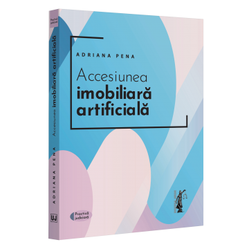 Drept - Accesiunea imobiliara artificiala 2022 - Adriana Pena