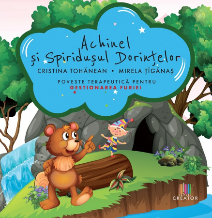 Cărți pentru copii - Achinel si spiridusul dorintelor. Poveste terapeutica pentru gestionarea furiei - Mirela Tiganas, Cristina-Angela Tohanean