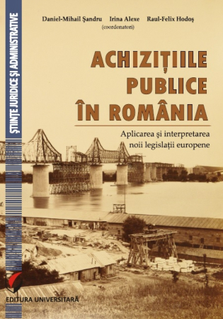 Științe juridice și administrative - Achizitiile publice in Romania. Aplicarea si interpretarea noii legislatii europene