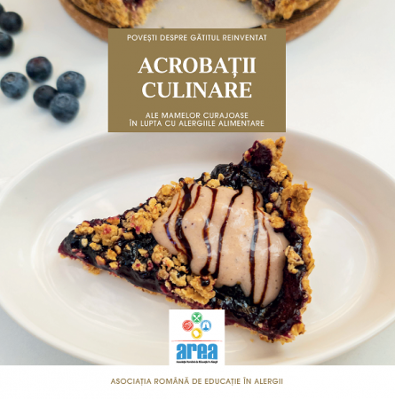 Cărți de bucate - Acrobatii culinare ale mamelor curajoase in lupta cu alergiile alimentare. Povesti despre gatitul reinventat. Volumul I - Asociatia Romana de Educatie in Alergii