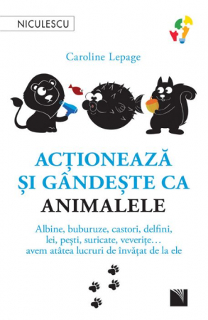 Leisure - He acts and thinks like animals. Bees, ladybugs, beavers, dolphins, lions, fish, meerkats, squirrels... we have so many things to learn from them - Caroline Lepage