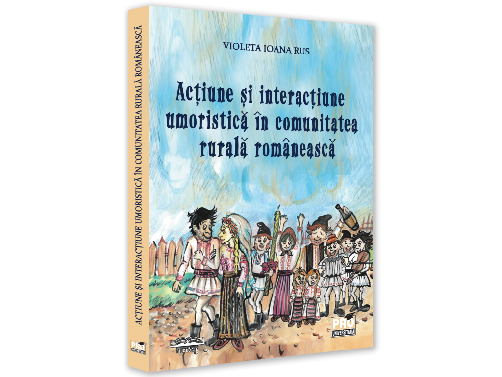 Romanian language and literature - Humorous action and interaction in the Romanian rural community - Ioana Violeta Rus