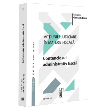 Law - Judicial actions in fiscal matters. Volume II. Fiscal administrative litigation - Valentina Gherasim-Proca