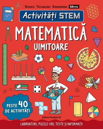 Preuniversitaria - Activitati STEM: Matematica uimitoare - Peste 40 de activitati. Labirinturi, puzzle-uri, teste si informatii