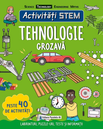 Preuniversitaria - Activitati STEM: Tehnologie grozava - Peste 40 de activitati. Labirinturi, puzzle-uri, teste si informatii