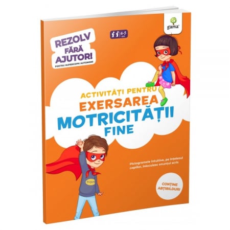 Auxiliare didactice - Activitati pentru exersarea motricitatii fine • 3-5 ani. Rezolv fara ajutor!