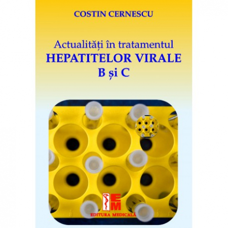 Medicină - Actualitati in tratamentul hepatitelor virale B si C - Costin Cernescu, Alexandru Oproiu
