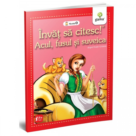 Literatură pentru copii - Povești ilustrate - Acul, fusul si suveica. Invat sa citesc! Nivelul 0 - Fratii Grimm